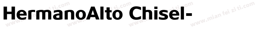 HermanoAlto Chisel字体转换